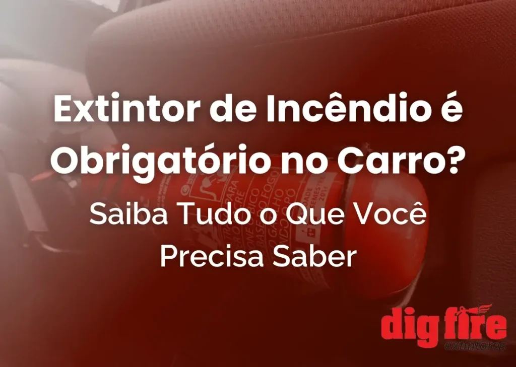 Extintor de Incêndio é Obrigatório no Carro