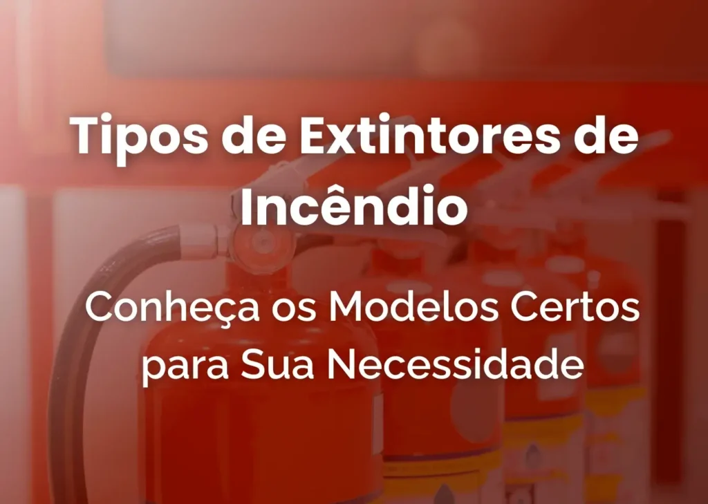Tipos de Extintores de Incêndio