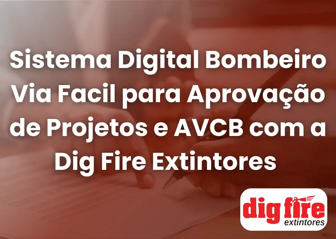 Sistema Digital Bombeiro Via Facil para Aprovação de Projetos e AVCB com a Dig Fire Extintores [2024]