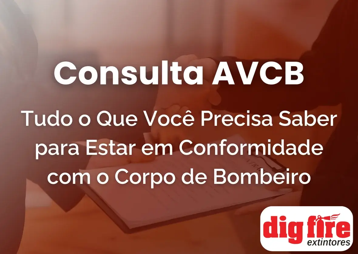 Consulta AVCB: Tudo o Que Você Precisa Saber para Estar em Conformidade com o Corpo de Bombeiros