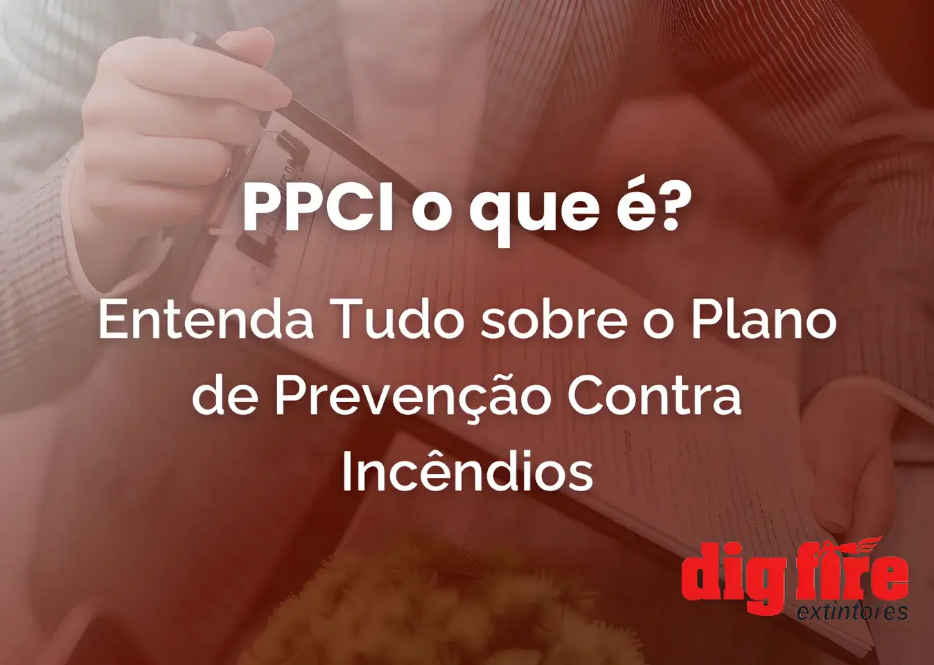 PPCI o que é: Entenda Tudo sobre o Plano de Prevenção Contra Incêndios