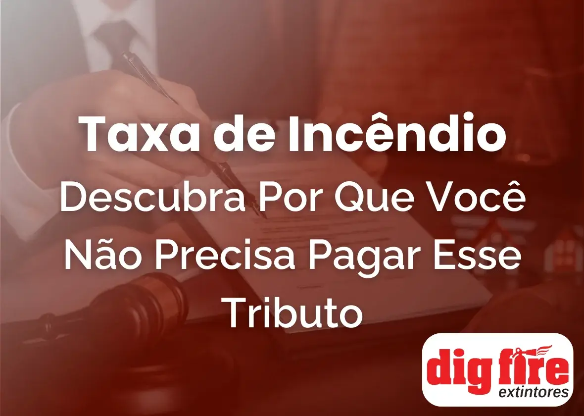 Taxa de Incêndio: Descubra Por Que Você Não Precisa Pagar Esse Tributo