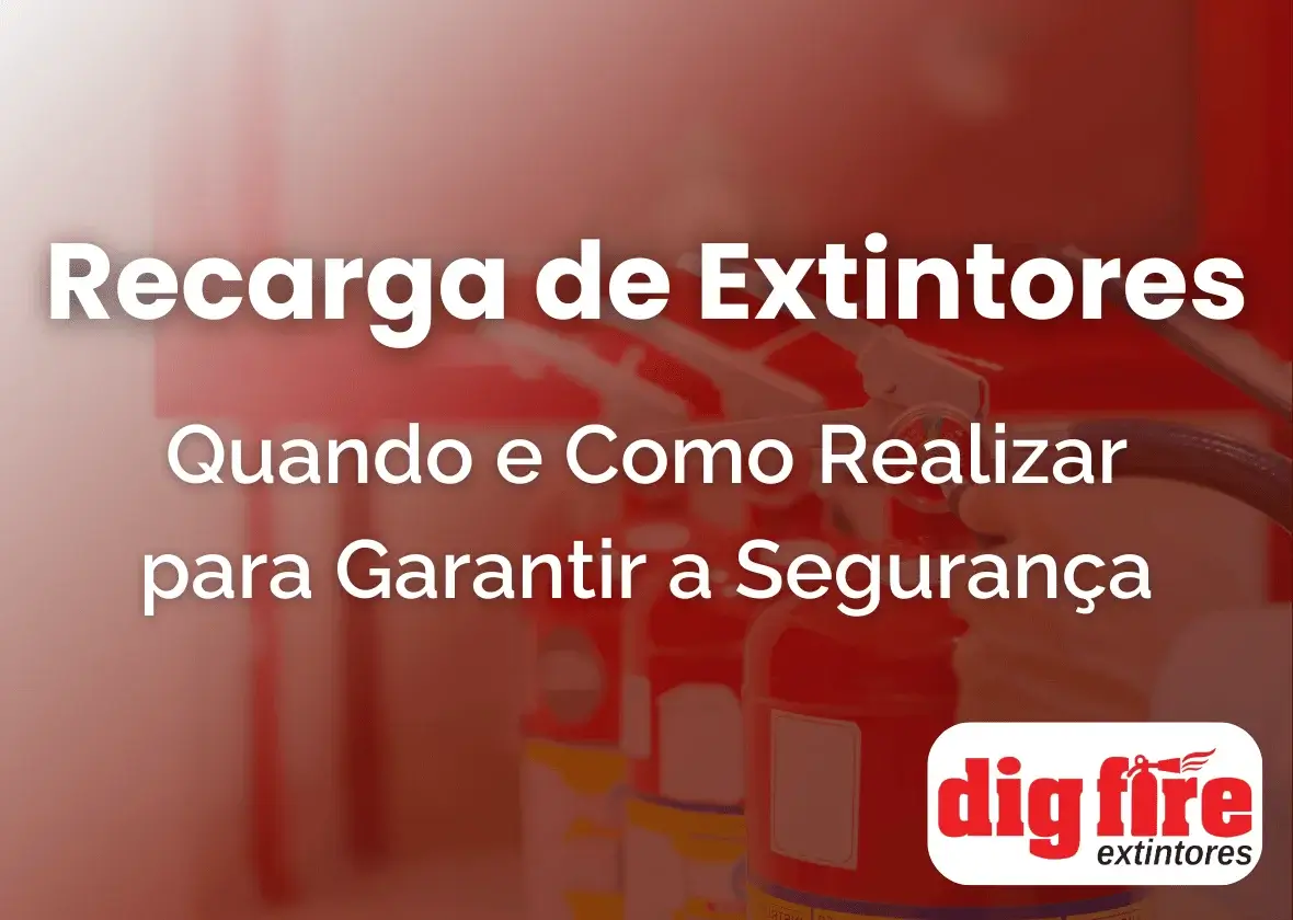 Recarga de Extintores: Quando e Como Realizar para Garantir a Segurança