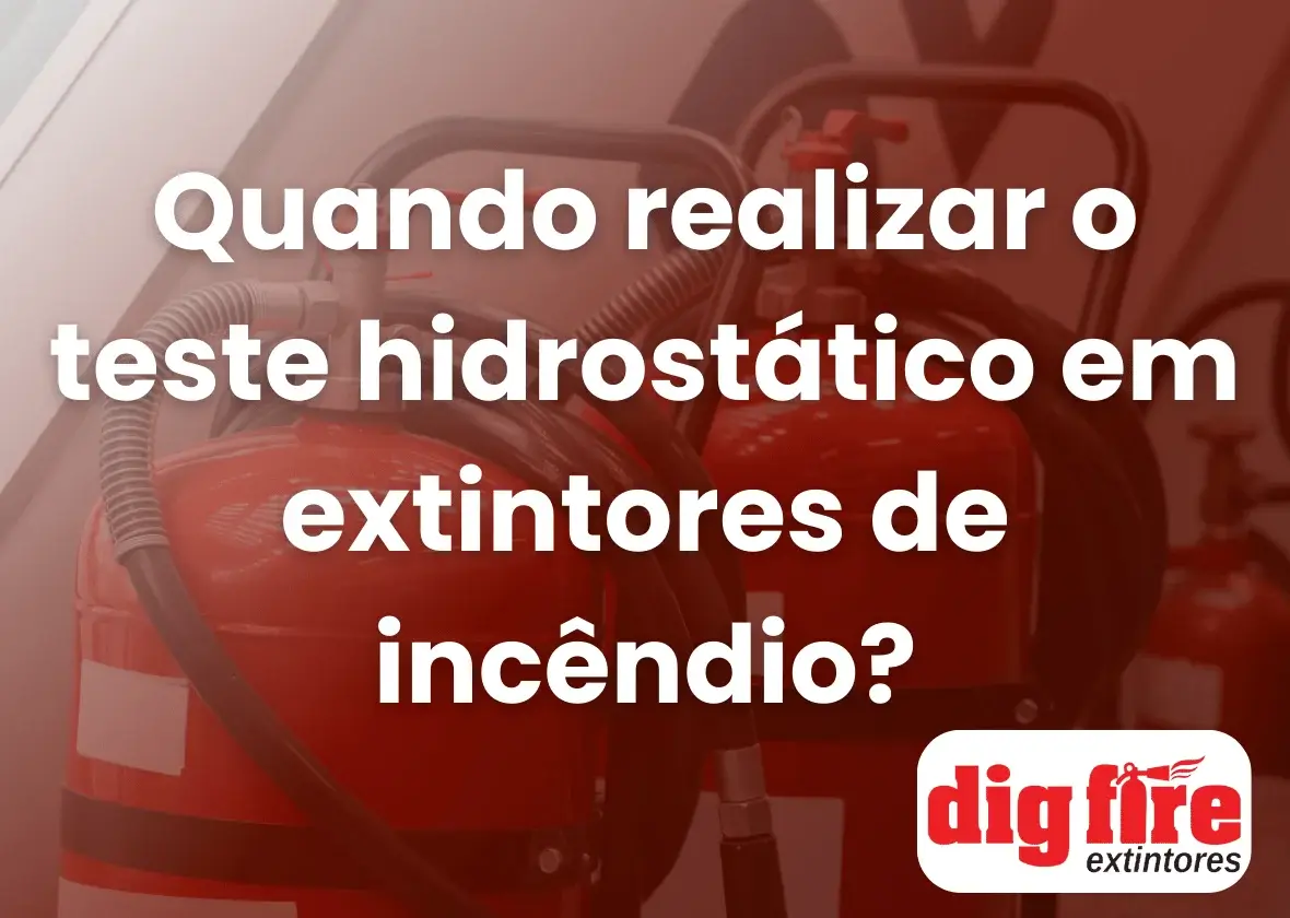 Quando realizar o teste hidrostático em extintores de incêndio?