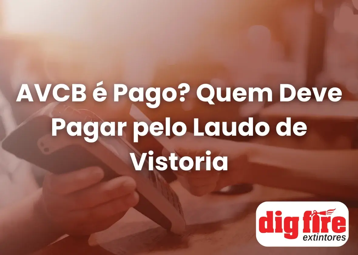 AVCB é Pago? Quem Deve Pagar pelo Laudo de Vistoria