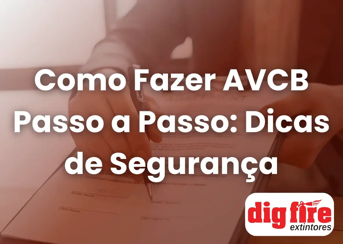 Como Fazer AVCB Passo a Passo: Dicas de Segurança