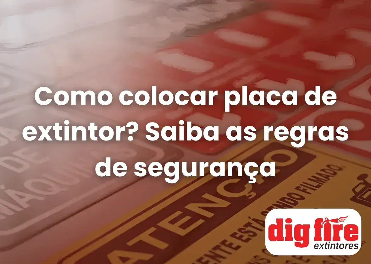 Como colocar placa de extintor? Saiba as regras de segurança