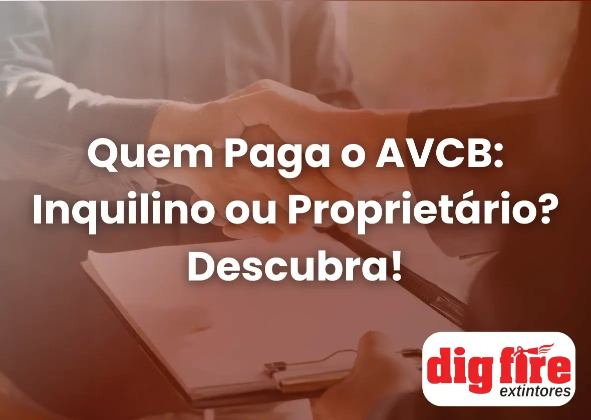 Quem Paga o AVCB: Inquilino ou Proprietário? Descubra!