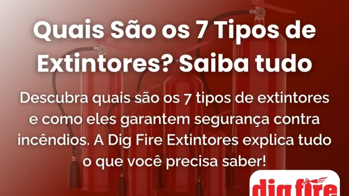 Quais São os 7 Tipos de Extintores? Saiba tudo