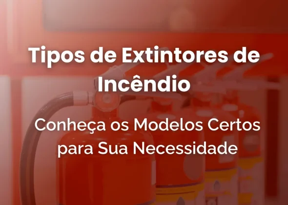 Tipos de Extintores de Incêndio